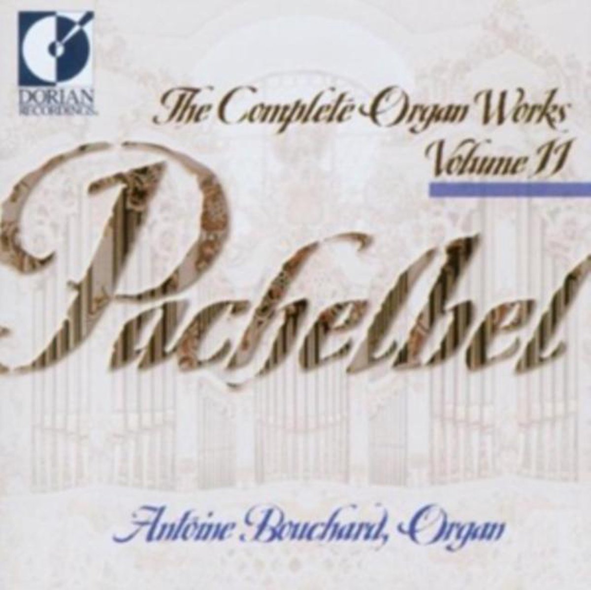 Pachelbel: Complete Organ Works Vol 11 / Antoine Bouchard