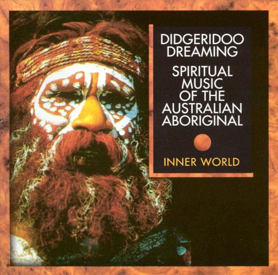Didgeridoo Dreaming Spiritual Music of the Australian Aborigines