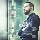 Dariusz Przybylski: Musica in Forma di Rosa