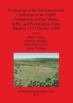 Proceedings of the 2nd International Conference of the UISPP Commission on Flint Mining in Pre- and Protohistoric Times (Madrid 14-17 October 2009)