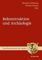 Transformationen Der Antike- Arch�ologie Und Rekonstruktion