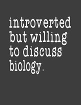Introverted But Willing To Discuss Biology