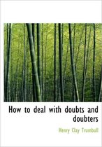 How to Deal with Doubts and Doubters