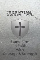 Johnathan Stand Firm in Faith with Courage & Strength