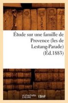 Litterature- Étude Sur Une Famille de Provence (Les de Lestang-Parade) (Éd.1883)