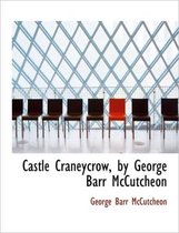 Castle Craneycrow, by George Barr McCutcheon