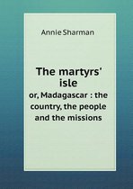 The martyrs' isle or, Madagascar