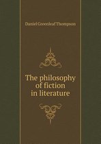 The philosophy of fiction in literature