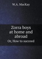 Zorra boys at home and abroad Or, How to succeed