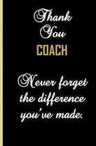 Thank You Coach. Never forget the difference you've made.