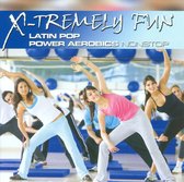 X-Tremely Fun-Latin Pop  Power Aerobics/Tr:Escape/Let'S Get Loud/& More