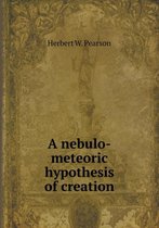 A Nebulo-Meteoric Hypothesis of Creation