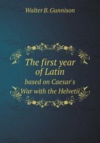 The first year of Latin based on Caesar's War with the Helvetii