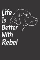 Life Is Better With Rebel