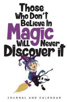 Those Who Don't Believe In Magic Will Never Discover It