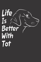 Life Is Better With Tot