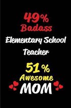 49% Badass Elementary School Teacher 51 % Awesome Mom