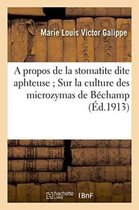 Sciences-A Propos de la Stomatite Dite Aphteuse Sur La Culture Des Microzymas de B�champ