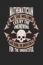 Mathematician We the Willing Led by the Unknowing Are Doing the Impossible for the Ungrateful