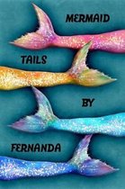 Mermaid Tails by Fernanda