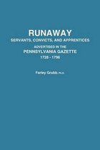 Runaway Servants, Convicts, and Apprentices Advertised in the Pennsylvania Gazette, 1728-1796