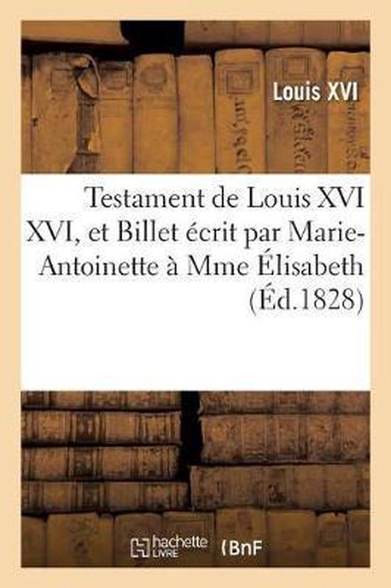Testament de Louis XVI XVI, Et Billet Ecrit Par A Mme
