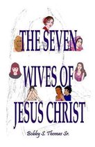 The Seven Wives of Jesus Christ