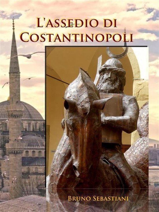 L'assedio di Costantinopoli (ebook), Bruno Sebastiani 9788834141953