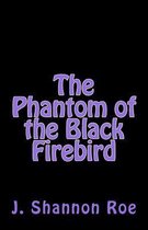 The Phantom of the Black Firebird