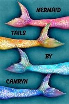 Mermaid Tails by Camryn