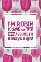 I'm Robin to Save Time, Let's Just Assume I'm Always Right