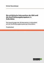 Die Militarische Intervention Der USA Und Die Konfliktlosungskompetenz in Kolumbien