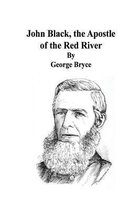 John Black, the Apostle of the Red River