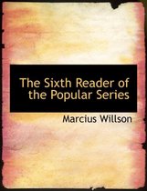 The Sixth Reader of the Popular Series