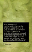 The Romance of Mathematics; Being the Original Researches of a Lady Professor of Girtham College in