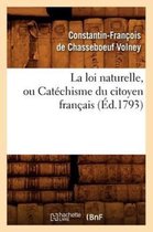 Sciences Sociales- La Loi Naturelle, Ou Cat�chisme Du Citoyen Fran�ais, (�d.1793)