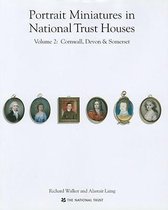 Portrait Miniatures in National Trust Houses: Volume 2: Cornwall, Devon & Somerset