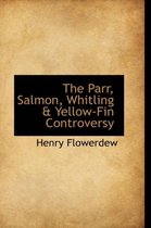 The Parr, Salmon, Whitling & Yellow-Fin Controversy