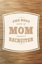 The Best Kind Of Mom Raises A Recruiter