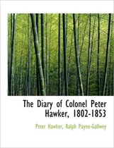 The Diary of Colonel Peter Hawker, 1802-1853