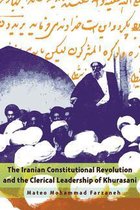 Modern Intellectual and Political History of the Middle East - The Iranian Constitutional Revolution and the Clerical Leadership of Khurasani