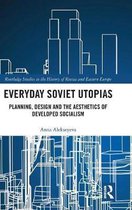 Routledge Studies in the History of Russia and Eastern Europe- Everyday Soviet Utopias