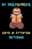 My Philoslothical Center Of Attention Notebook