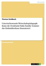 Unterrichtsstunde Wirtschaftspädagogik: Kann die Dombank Fulda Familie Sommer das Einfamilienhaus finanzieren?