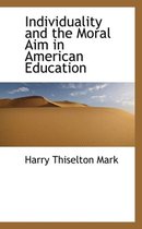 Individuality and the Moral Aim in American Education