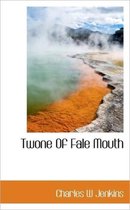 Twone of Fale Mouth