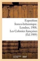 Histoire- Exposition Franco-Britannique. Londres, 1908. Les Colonies Françaises