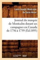 Histoire- Journal Du Marquis de Montcalm Durant Ses Campagnes En Canada de 1756 � 1759 (�d.1895)