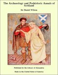 The Archaeology and Prehistoric Annals of Scotland
