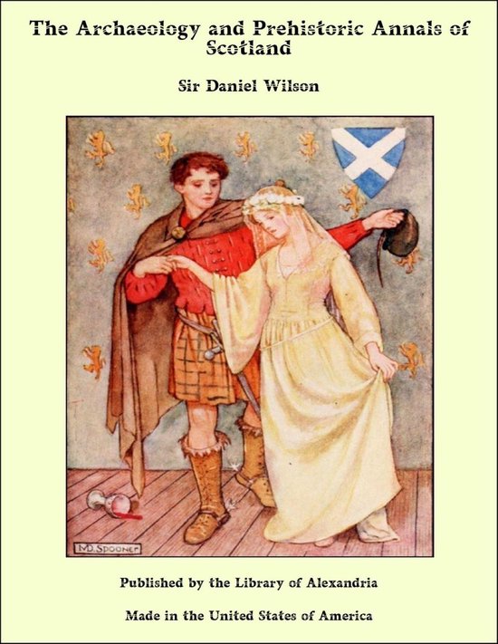 The Archaeology and Prehistoric Annals of Scotland